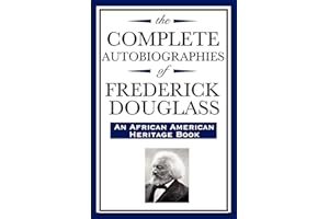 The Complete Autobiographies of Frederick Douglas: (An African American Heritage Book)