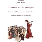 Zum Teufel mit den Ideologien!: Für eine neue Aufklärung und eine andere Demokratie