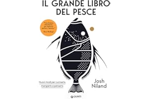 Il grande libro del pesce. Nuovi modi per cucinarlo, mangiarlo e pensarlo