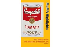 MoMA Highlights: 350 Works from The Museum of Modern Art, New York