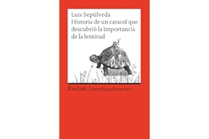 Historia de un caracol que descubrió la importancia de la lentitud: [Fremdsprachentexte] – Span. Text mit deut. Worterklärungen. B1 (GER)– Sepúlveda, Luis – 19917 (Reclams Universal-Bibliothek)