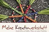 Image de Meine Kreativwerkstatt - 4. Auflage: Zauberhaftes aus Knöpfen, Hölzern und anderen Fundstücken