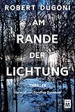 Bücher Neuerscheinungen 2022 - Am Rande der Lichtung von Robert Dugoni