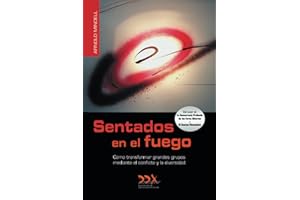 Sentados en el fuego: Como transformar grandes grupos mediante el conflicto y la diversidad