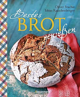 Bestes Brot Geniessen 80 Lieblingsrezepte Fur Brote Brotchen Und Geback Darunter Viele Regionale Spezialitaten Suss Herzhaft Aus Sauerteig Vollkornbrote Dinkelbrote Hefezopf U V M Ebook Rauschenberger Tobias Brachat Oliver 