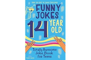 14 Year Old Joke Book for Teens Totally Awesome Dare You Not to Laugh Challenge LOL Funny Jokes for Teenagers: Silly Puns, Clean Laughs for Teen & Tween Boys & Girls Age 14