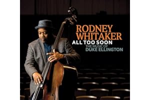 Rodney Whitaker : All Too Soon, The Music of Duke Ellington.