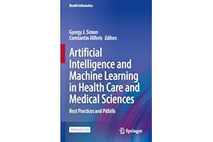 Artificial Intelligence and Machine Learning in Health Care and Medical Sciences: Best Practices and Pitfalls
