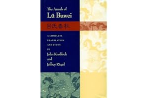 The Annals of Lu Buwei: Leushi Chunqiu: Lu Shi Chun Qiu : A Complete Translation and Study