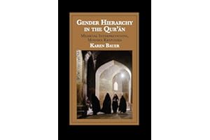Gender Hierarchy in the Qur'ān: Medieval Interpretations, Modern Responses (Cambridge Studies in Islamic Civilization)