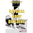 Natural Body Building: Trucchi, segreti e programmi per un fisico da urlo