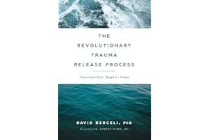 The Revolutionary Trauma Release Process: Transcend Your Toughest Times
