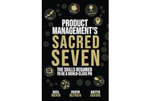 Product Management's Sacred Seven: The Skills Required to Crush Product Manager Interviews and be a World-Class PM (Fast Forward Your Product Career: The Two Books Required to Land Any PM Job)