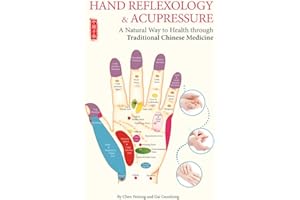 Hand Reflexology & Acupressure: A Natural Way to Health through Traditional Chinese Medicine