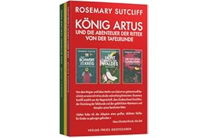 König Artus und die Abenteuer der Ritter von der Tafelrunde: Drei Bände in einem Schmuckschuber: Band 1: Das Schwert und der Kreis Band 2: Das Licht jenseits des Waldes Band 3: Der Weg nach Camlann