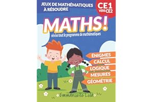 MATHS CE1 - 60+ ÉNIGMES ET JEUX MATHÉMATIQUES À RÉSOUDRE en Calcul, Logique, Géométrie, Grandeurs et Mesures: pour réviser Tout le Programme - Réussir CE1 vers CE2 - Enfant +7ans EN COULEUR