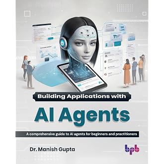 Building Applications with AI Agents: A comprehensive g...