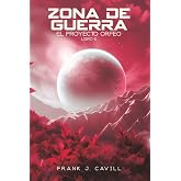Zona de Guerra: (El Proyecto Orfeo, Libro 6)