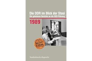 Die DDR im Blick der Stasi 1989: Die geheimen Berichte an die SED-Führung (Die DDR im Blick der Stasi: Die geheimen Berichte an die SED-Führung. Im ... Demokratischen Republik (BStU), Band 1989)