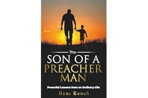 The Son Of A Preacher Man: Powerful Lessons from An Ordinary Life
