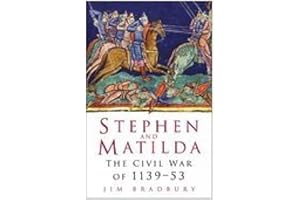 Stephen and Matilda: The Civil War Of 1139-53