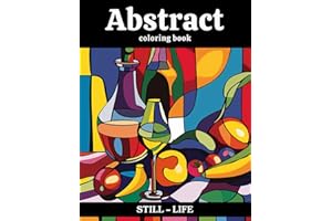 Abstract Coloring Book Still-Life: 55 amazing designs for adults for relaxation and home decor (Abstract Art Coloring Books)