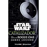Star Wars Rogue One Catalizador (novela) (Star Wars: Novelas)