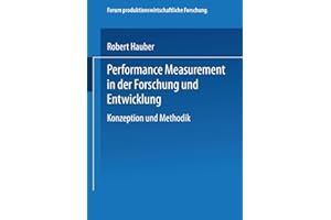 Performance Measurement in der Forschung und Entwicklung: Konzeption und Methodik (Forum produktionswirtschaftliche Forschung)