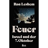 Feuer: Israel und der 7. Oktober | Was am 7. Oktober geschah – ein einzigartiges Buch über den Tag, der alles veränderte.
