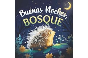 Buenas noches, bosque: Un cuento tierno infantil con rimas para dormir, ideal para bebés y niños pequeños (Buenas Noches, Naturaleza)