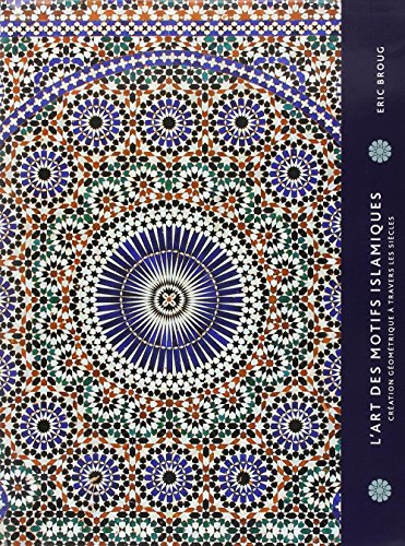 L'art des motifs islamiques : Création géométrie à travers les siècles francais