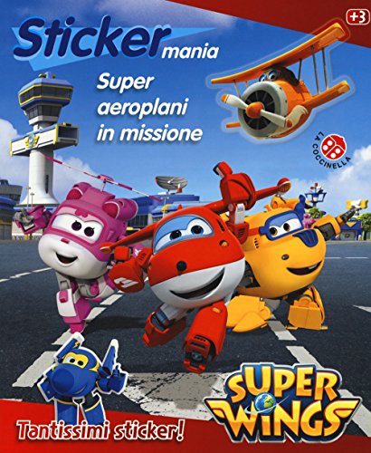 Preisvergleich Produktbild Super aeroplani in missione. Sticker mania. Super Wings. Con adesivi