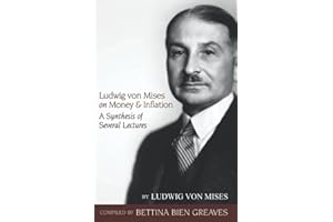 Ludwig von Mises on Money and Inflation: A Synthesis of Several Lectures