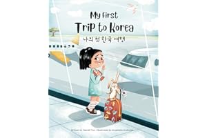 My First Trip to Korea: Bilingual Korean-English Children's Book (Korean-English Children's Books, Band 1)