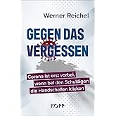 Gegen das Vergessen: Corona ist erst vorbei, wenn bei den Schuldigen die Handschellen klicken