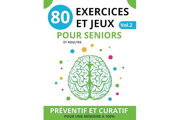 80 Exercices et Jeux pour Seniors: vol.2 XXL | Livre de jeux stimulation cognitive pour booster la mémoire et avoir un cerveau à 100%, cahier ... Préventif et curatif | personnes agées, EHPAD