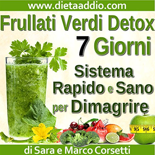 Download Frullati Verdi Detox: Sistema Rapido e Sano per Dimagrire Senza Dieta e Sempre Sazia Download Frullati Verdi Detox: Sistema Rapido e Sano per Dimagrire Senza Dieta e Sempre Sazia