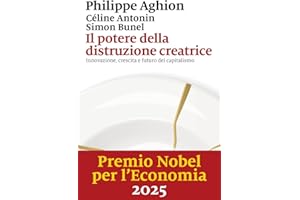 Il potere della distruzione creatrice. Innovazione, crescita e futuro del capitalismo