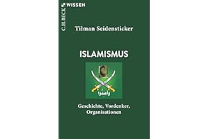 Islamismus: Geschichte, Vordenker, Organisationen (Beck'sche Reihe)