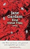 Buchinformationen und Rezensionen zu Eine treue Frau: Roman von Jane Gardam