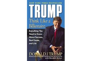 Trump: Think Like a Billionaire: Everything You Need to Know About Success, Real Estate, and Life