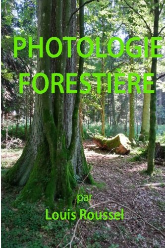 Photologie forestière: Effet de la lumière sur  le milieu forestier francais