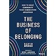The Business of Belonging: How to Make Community your Competitive Advantage