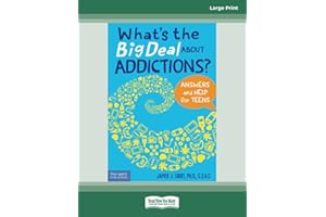 What's the Big Deal About Addictions?: Answers and Help for Teens
