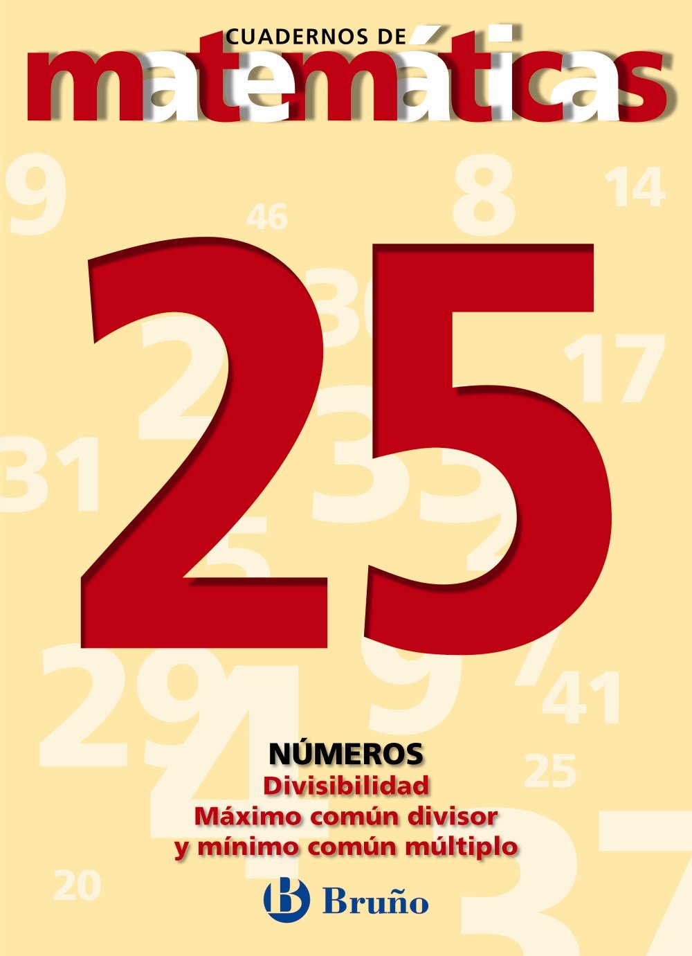 25. Divisibilidad. Máximo común divisor. Mínimo común múltiplo