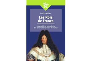 Les Rois de France: Biographie et généalogie de 80 rois et régentes de France