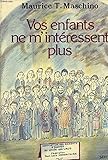 Vos enfants de m'intéressent plus [Broché] by MASCHINO, Maurice T.