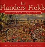 In Flanders Field: The Story of the Poem: The Story of the Poem by John McCrae by 