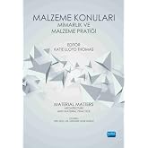 Malzeme Konuları: Mimarlık ve Malzeme Pratiği