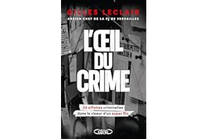 L'oeil du crime - 24 affaires criminelles dans le viseur d'un super flic